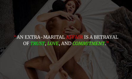 “An extra-marital affair is a betrayal of trust, love, and commitment.”