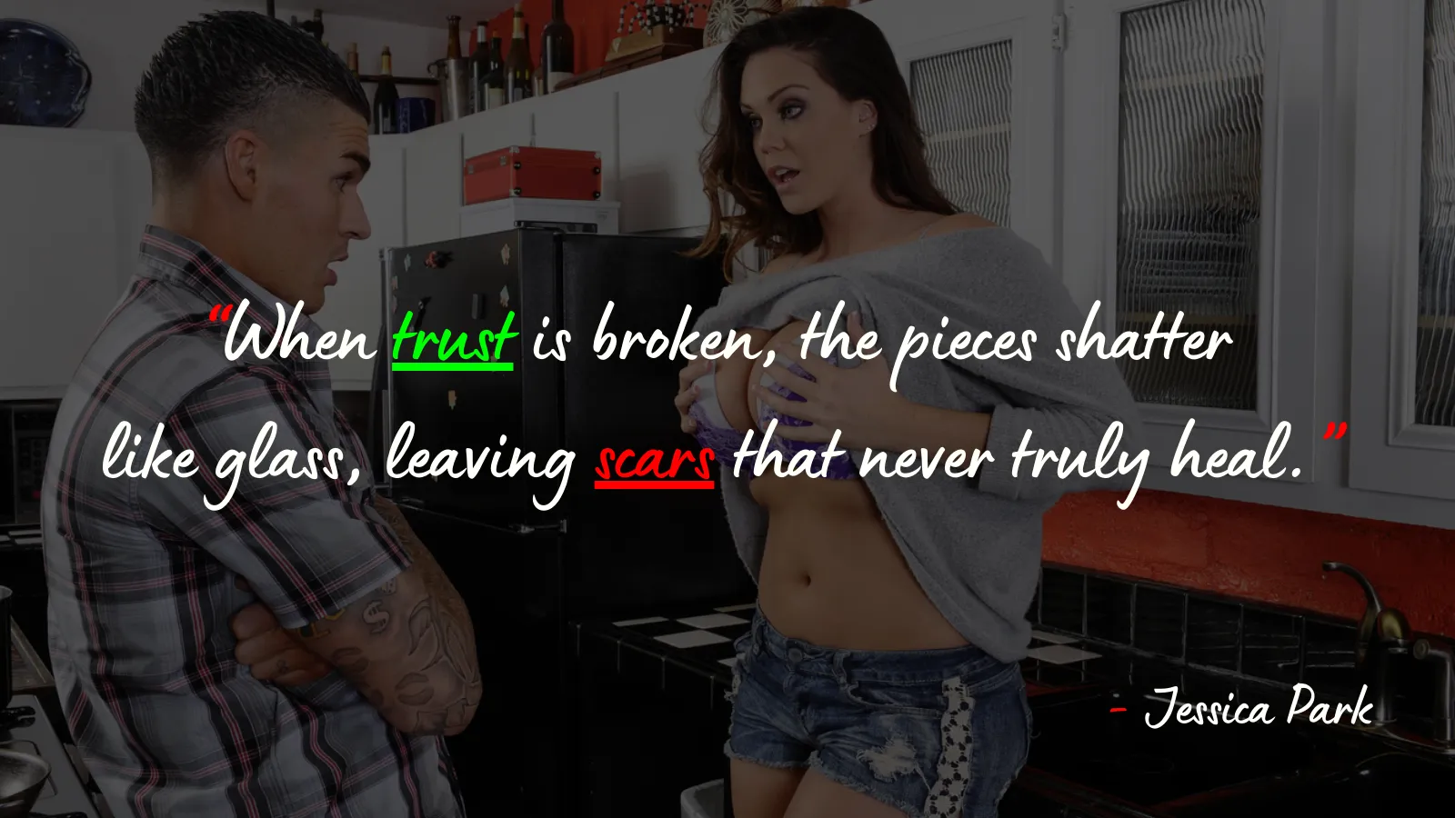 “When trust is broken, the pieces shatter like glass, leaving scars that never truly heal.”